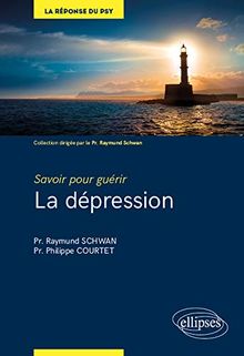 La dépression : savoir pour guérir