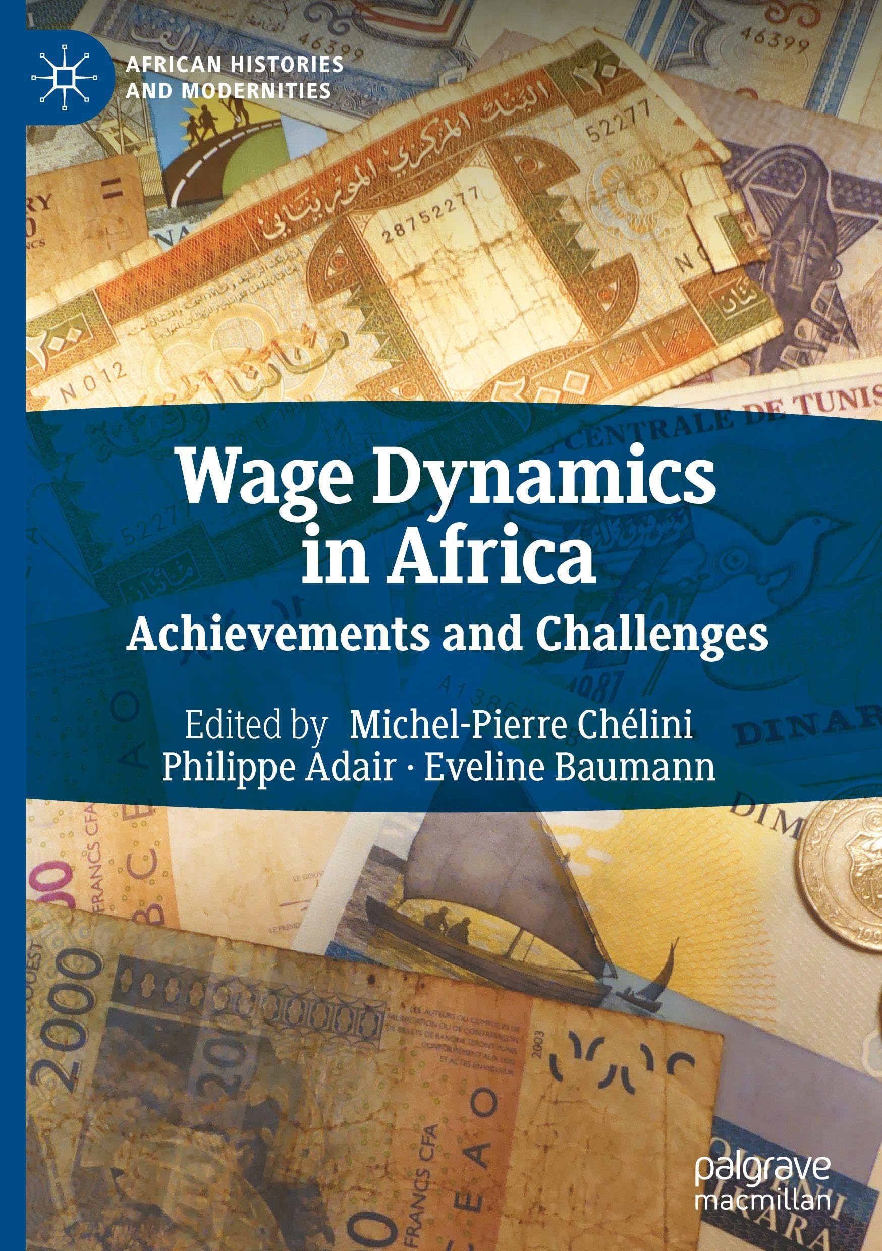 Wage Dynamics in Africa: Achievements and Challenges (African Histories and Modernities)
