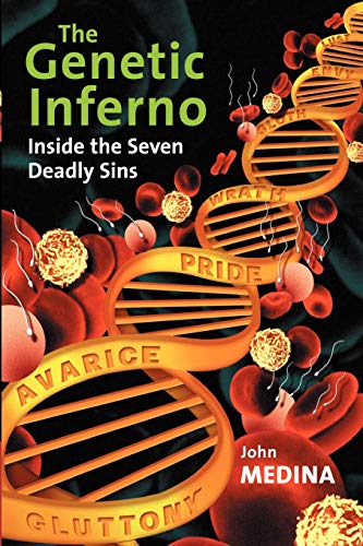 John Medina The Genetic Inferno, Inside The Seven Deadly Sins