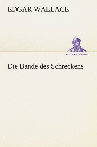 Die Bande des Schreckens (TREDITION CLASSICS)