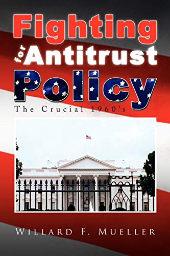Fighting For Antitrust Policy: The Crucial 1960's