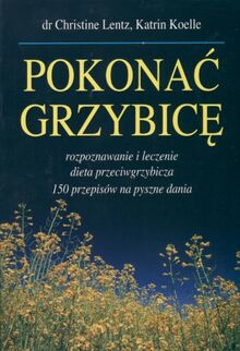 Pokonać grzybicę Rozpoznawanie i leczenie