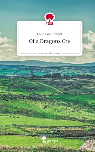 Of a Dragons Cry. Life is a Story - story.one