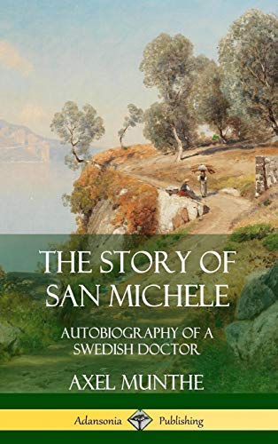Axel Munthe The Story Of San Michele, Autobiography Of A Swedish Doctor (Hardcover)