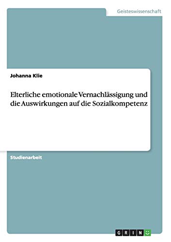 Elterliche emotionale Vernachlässigung und die Auswirkungen auf die Sozialkompetenz