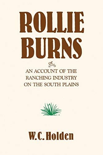 Rollie Burns: Or an Account of the Ranching Industry on the South Plains (Southwest Landmark Ser. 4)