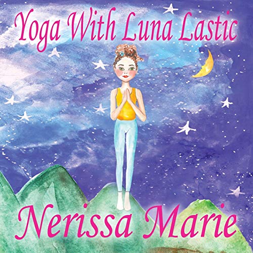 Yoga With Luna Lastic (Inspirational Yoga for Kids, Toddler Books, Kids Books, Kindergarten Books, Baby Books, Kids Book, Yoga Books for Kids, Ages 2-8, Kids Books, Yoga Books for Kids, Kids Books)