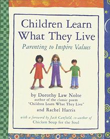 Children Learn What They Live: Parenting to Inspire Values