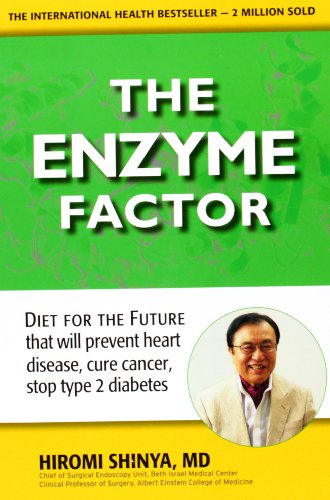 Enzyme Factor: Diet for the Future That Will Prevent Heart Disease, Cure Cancer, Stop Type 2 Diabetes