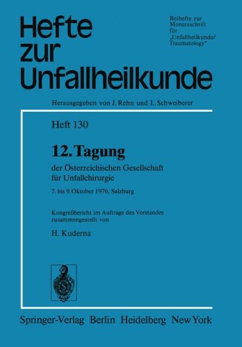 12. Tagung der Österreichischen Gesellschaft für Unfallchirurgie: 7. bis 9. Oktober 1976, Salzburg (Hefte zur Zeitschrift Der Unfallchirurg)