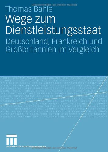 Wege zum Dienstleistungsstaat: Deutschland, Frankreich und Großbritannien im Vergleich