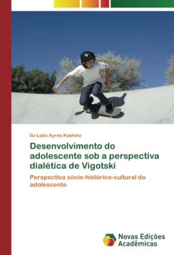 Desenvolvimento do adolescente sob a perspectiva dialética de Vigotski: Perspectiva sócio-histórico-cultural do adolescente