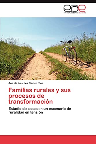 Familias rurales y sus procesos de transformación: Estudio de casos en un escenario de ruralidad en tensión