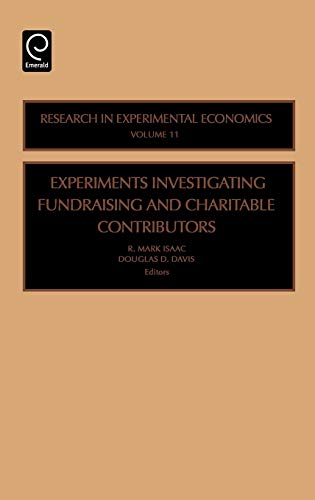 Experiments Investigating Fundraising and Charitable Contributors (Research in Experimental Economics) (RESEARCH IN EXPERIMENTAL ECONOMICS, 11, Band 11)