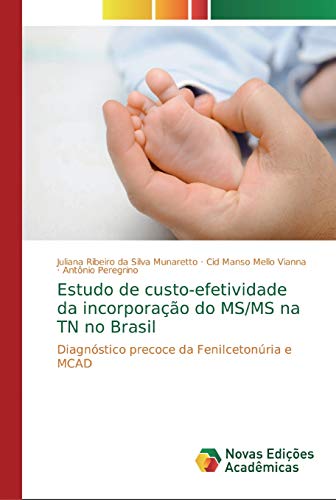 Estudo de custo-efetividade da incorporação do MS/MS na TN no Brasil: Diagnóstico precoce da Fenilcetonúria e MCAD
