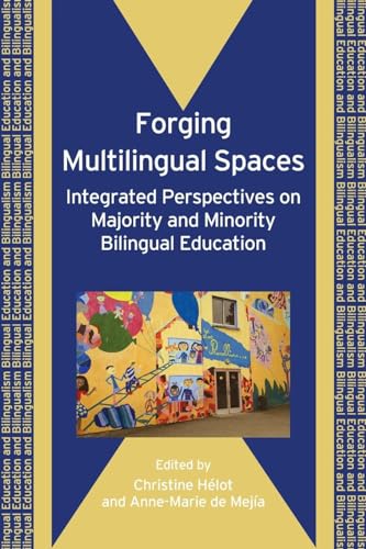 Forging Multilingual Spaces: Integrated Perspectives on Majority and Minority Bilingual Education (Bilingual Education and Bilingualism, 68, Band 68)