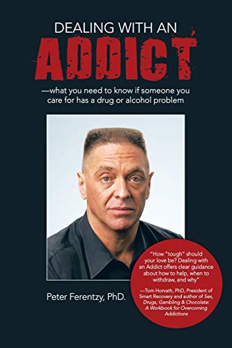 Dealing With an Addict: What You Need to Know If Someone You Care for Has a Drug or Alcohol Problem