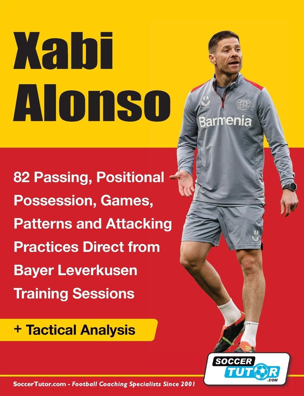 SoccerTutor. com Xabi Alonso - 82 Passing, Positional Possession, Games, Patterns, And Attacking Practices Direct From Bayer Leverkusen Training Sessions