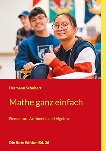Mathe ganz einfach: Elementare Arithmetik und Algebra (Die Rote Edition, Band 36)