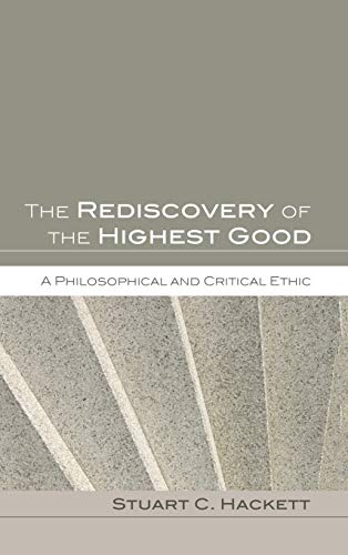 The Rediscovery of the Highest Good: A Philosophical and Critical Ethic