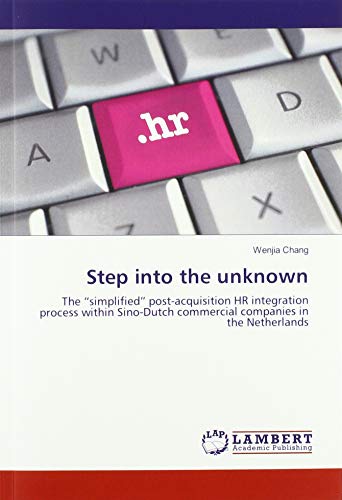 Step into the unknown: The “simplified” post-acquisition HR integration process within Sino-Dutch commercial companies in the Netherlands