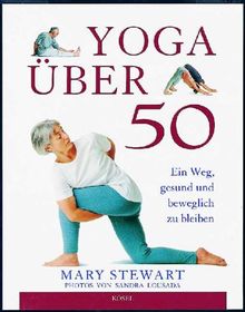 Yoga über 50. Ein Weg, gesund und beweglich zu bleiben