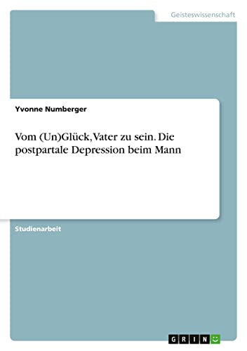 Vom (Un)Glück, Vater zu sein. Die postpartale Depression beim Mann