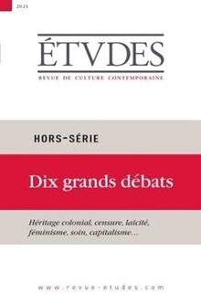 Etudes, hors série. Dix grands débats : héritage colonial, censure, laïcité, féminisme, soin, capitalisme...
