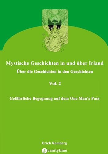 Gefährliche Begegnung auf dem One Man’s Pass: Es geht um das Geschichtenerzählen. Geschichten entstehen aus dem Leben. Geschichtenerzählen bedeutet ... (Mystische Geschichten in und über Irland)