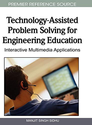 Technology-Assisted Problem Solving for Engineering Education: Interactive Multimedia Applications (Advances in Information and Communication Technology Education (Aicte) Book Series)