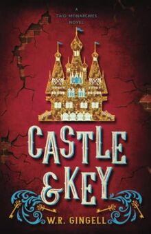 Castle and Key (The Two Monarchies Sequence, Band 6)