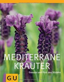 Mediterrane Kräuter: Genuss und Flair des Südens (GU Große Gartenratgeber)