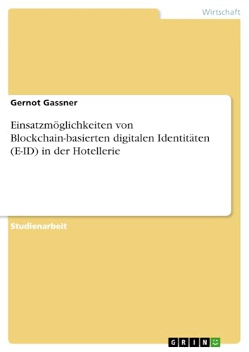 Einsatzmöglichkeiten von Blockchain-basierten digitalen Identitäten (E-ID) in der Hotellerie