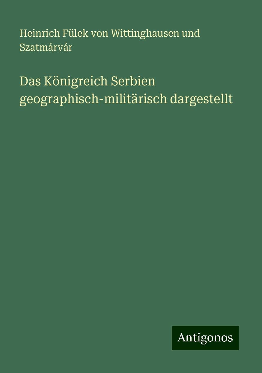 Das Königreich Serbien geographisch-militärisch dargestellt