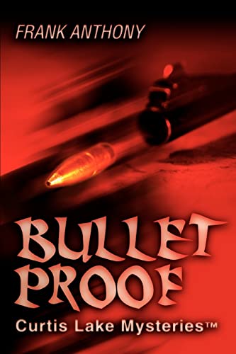 Bullet Proof: Curtis Lake Mysteries?: Curtis Lake Mysteriestm