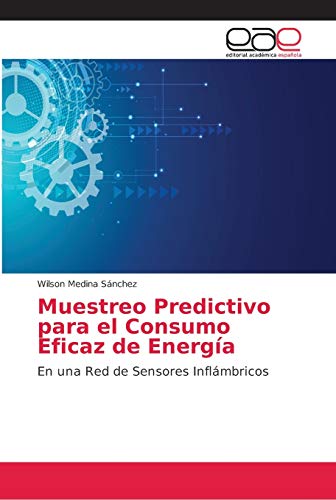 Muestreo Predictivo para el Consumo Eficaz de Energía: En una Red de Sensores Inflámbricos