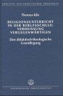 Religionsunterricht in der Berufsschule: Verheissung vergegenwärtigen: Eine didaktisch-theologische Grundlegung