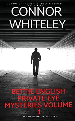Bettie English Private Eye Mysteries Volume 1: 3 Private Eye Mystery Novellas (The Bettie English Private Eye Mysteries, Band 4)