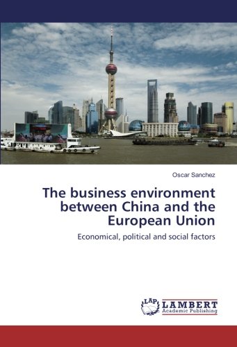 The business environment between China and the European Union: Economical, political and social factors
