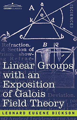Dickson, Leonard Eugene Linear Groups With An Exposition Of Galois Field Theory