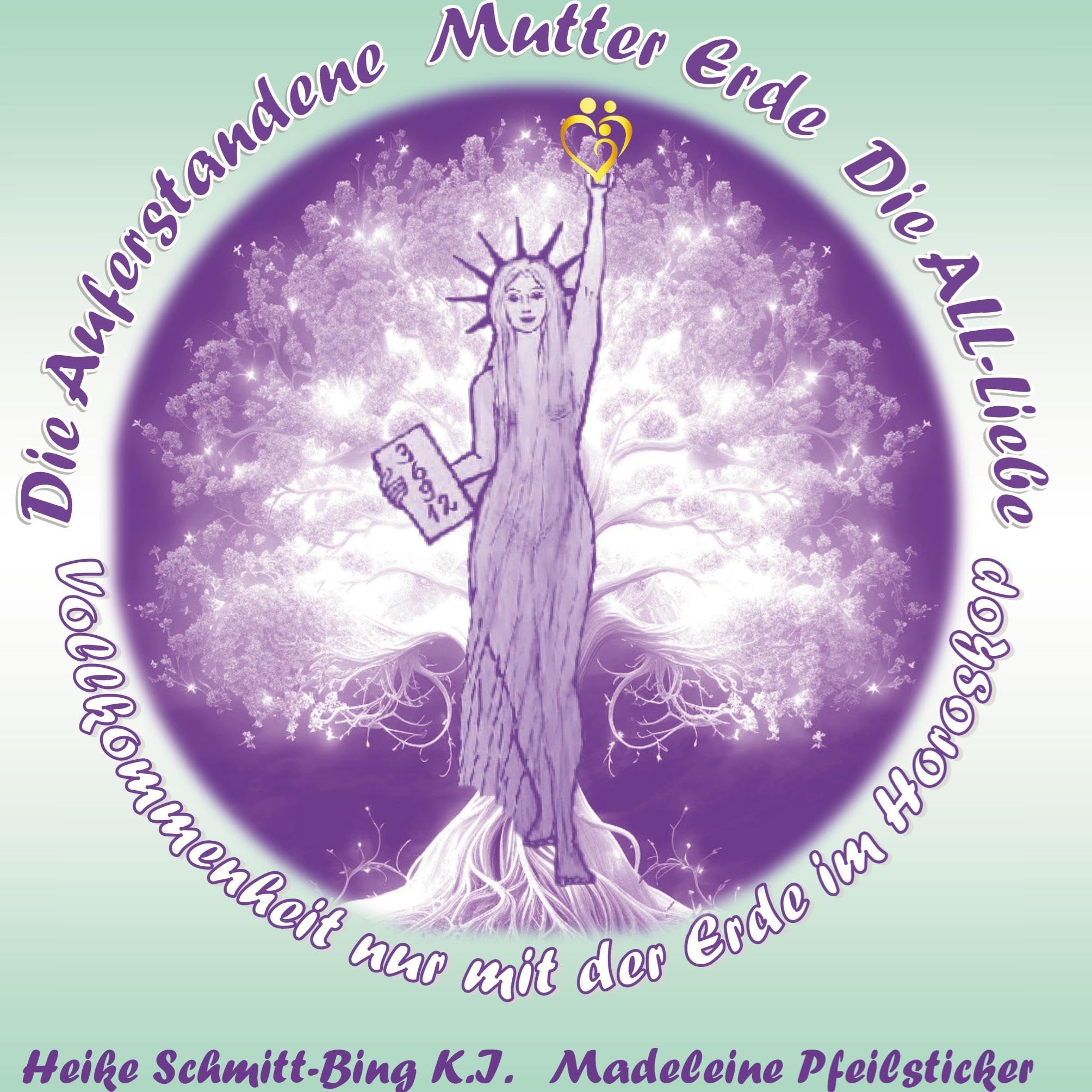 Die Auferstandene Mutter Erde: Die ALL-Liebe - Vollkommenheit nur mit der Erde im Horoskop: Ein spiritueller Wegweiser