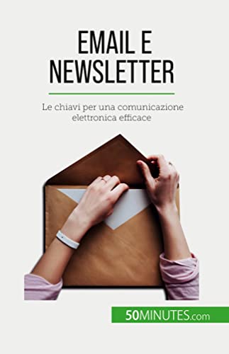Email e newsletter: Le chiavi per una comunicazione elettronica efficace