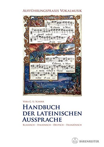 Handbuch der lateinischen Aussprache: Aufführungspraxis Vokalmusik. Klassisch - Italienisch - Deutsch - Französisch