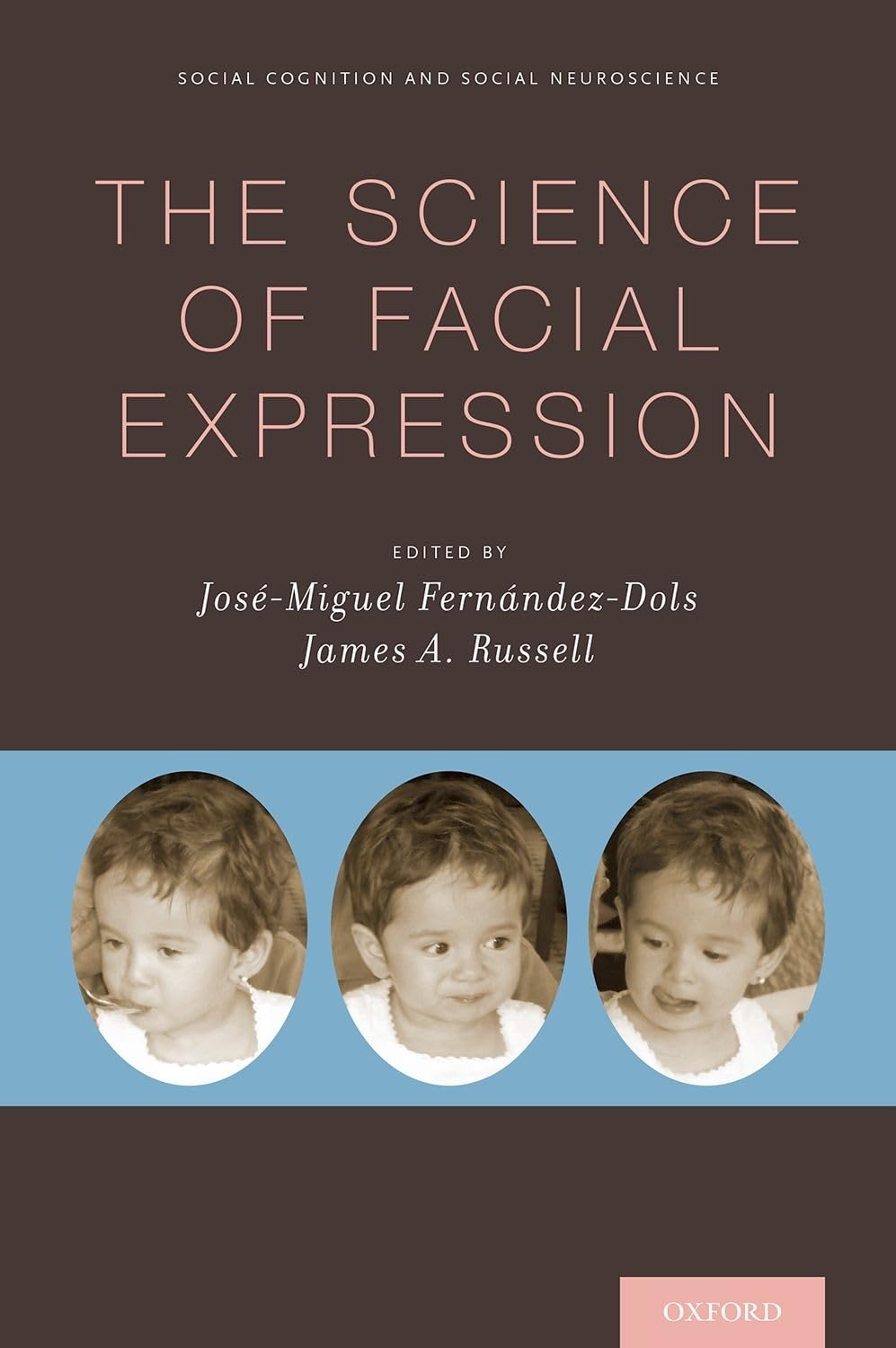 Science of Facial Expression (Oxford Series in Social Cognition and Social Neuroscience)