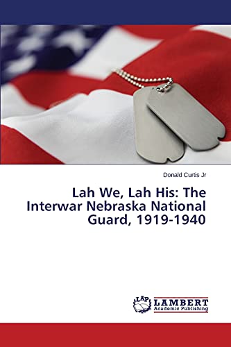 Lah We, Lah His: The Interwar Nebraska National Guard, 1919-1940