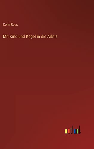 Mit Kind und Kegel in die Arktis