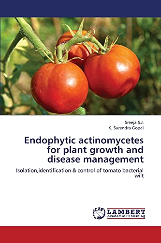 Endophytic actinomycetes for plant growth and disease management: Isolation,identification & control of tomato bacterial wilt
