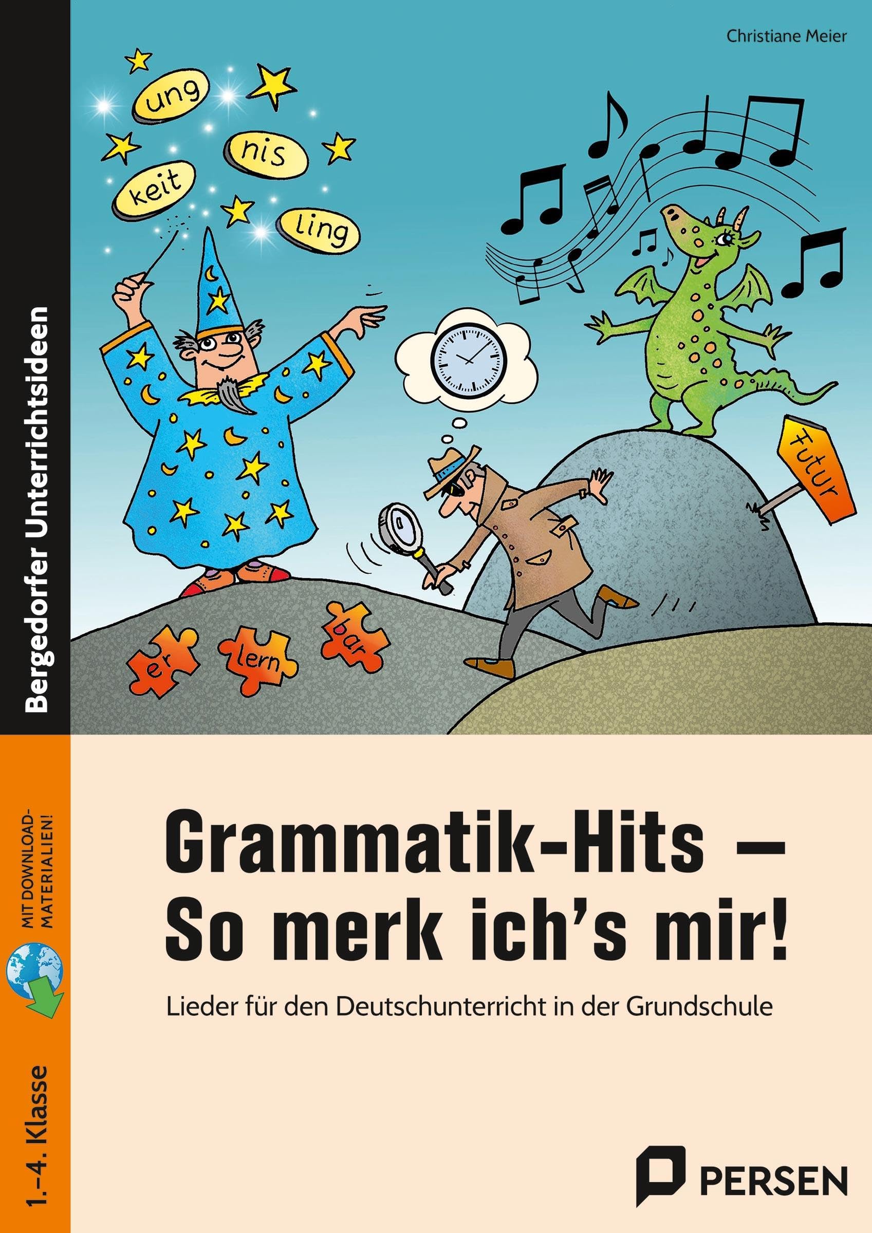 Grammatik-Hits - So merk ich's mir!: Lieder für den Deutschunterricht in der Grundschule (1. bis 4. Klasse)