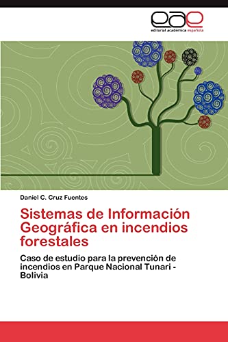 Sistemas de Información Geográfica en incendios forestales: Caso de estudio para la prevención de incendios en Parque Nacional Tunari - Bolivia
