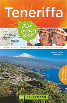 Teneriffa Reiseführer: Zeit für das Beste. Highlights, Geheimtipps und Wohlfühladressen. Ein Reiseführer zu den Highlights und Sehenswürdigkeiten von Teneriffa. Mit vielen Insidertipps und Karte.